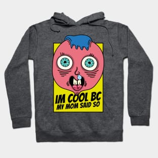 I'm cool because my mom said so, dumb kid Hoodie